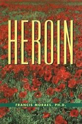 Cover Art for 9780914171980, The Little Book of Heroin by Ph.D. Francis Moraes