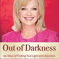 Cover Art for 9780736950572, Out of DarknessMy Story of Finding True Light and Liberation by Stormie Omartian