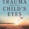 Cover Art for 9781556436307, Trauma Through A Childs Eyes by Maggie Kline