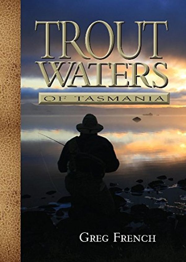 Cover Art for 9781865131900, Trout Waters of Tasmania by Greg French