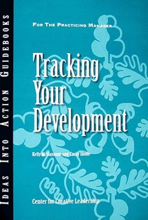 Cover Art for 9781604910643, Tracking Your Development (J-B CCL (Center for Creative Leadership)) by Kelly M. Hennum