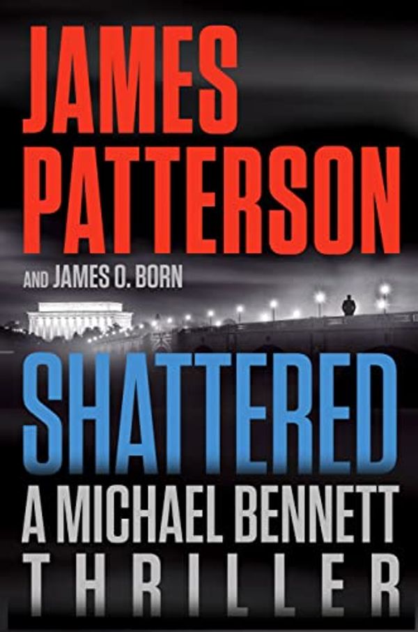Cover Art for B09L82GKQX, Shattered (Michael Bennett Book 14) by James Patterson, James O. Born
