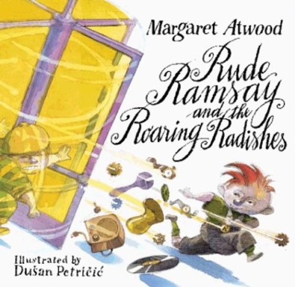 Cover Art for 9781552632444, Rude Ramsey and the Roaring Radishes by Margaret Atwood