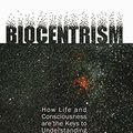 Cover Art for 9781933771694, Biocentrism: How Life and Consciousness Are the Keys to Understanding the True Nature of the Universe by Robert Lanza, Bob Berman