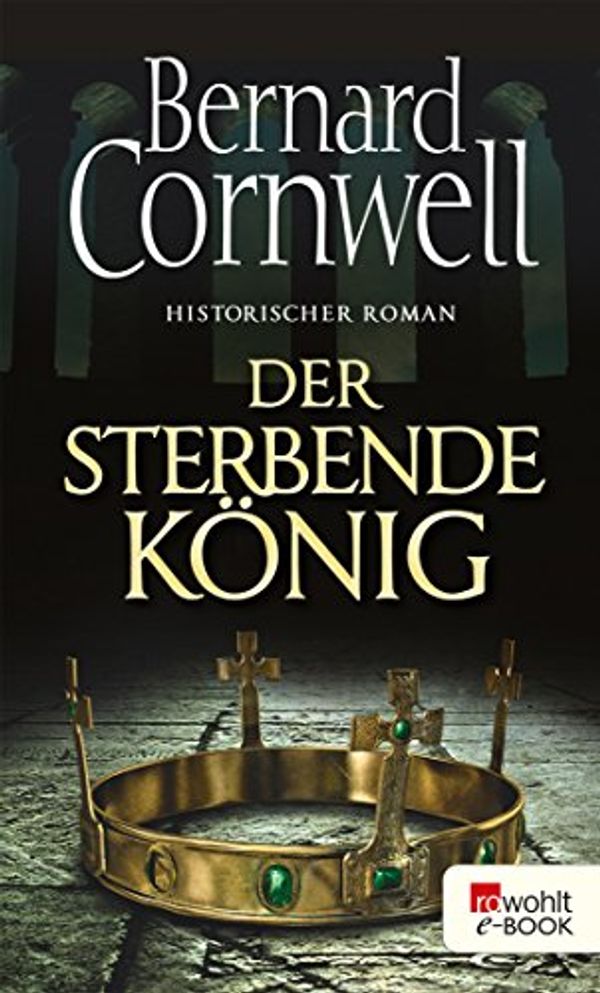 Cover Art for B071WYM3DZ, Der sterbende König by Bernard Cornwell