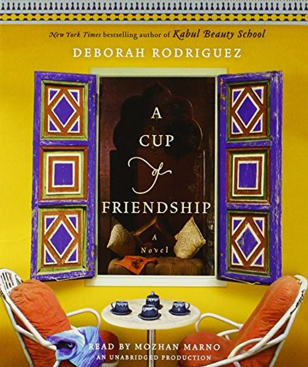 Cover Art for 9780307879172, A Cup of Friendship by Deborah Rodriguez
