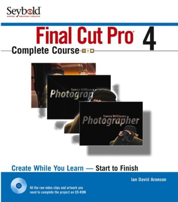 Cover Art for 9780764525919, Final Cut Pro 4 Complete Course by Ian David Aronson