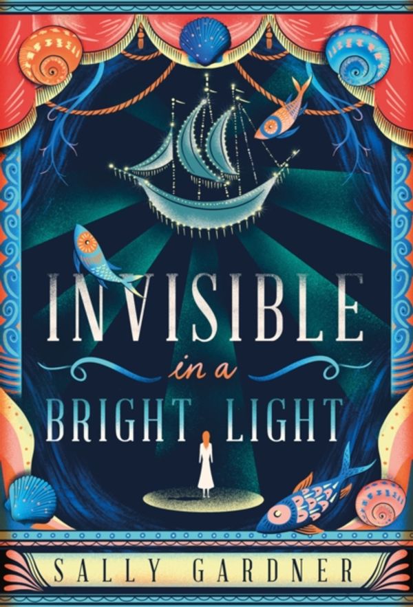 Cover Art for 9781786695222, Invisible in a Bright Light by Sally Gardner