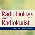 Cover Art for 9781451154184, Radiobiology for the Radiologist by Eric J. Hall, Amato J. Giaccia