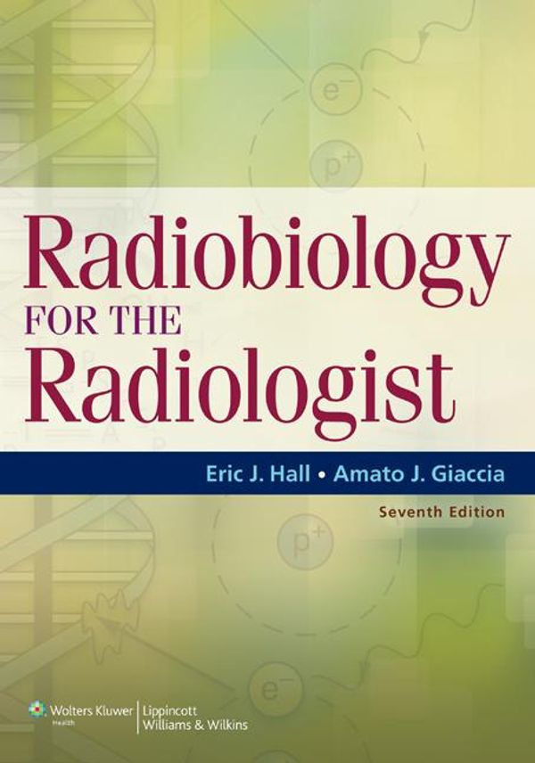 Cover Art for 9781451154184, Radiobiology for the Radiologist by Eric J. Hall, Amato J. Giaccia