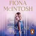 Cover Art for B0C5JSG7JP, The Sugar Palace by Fiona McIntosh