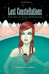 Cover Art for 9781595822222, Lost Constellations: The Art Of Tara McPherson Volume 2 by Tara McPherson