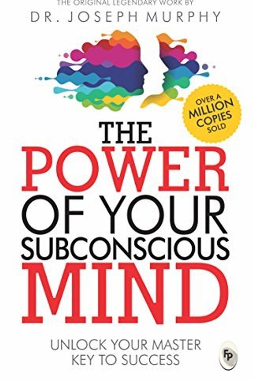 Cover Art for B01FELVQZ2, The Power of Your Subconscious Mind: Unlock Your Master Key to Success by Joseph Murphy (2015-02-01) by Joseph Murphy