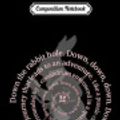 Cover Art for 9781706474470, Composition Notebook: Down the Rabbit Hole. Alice in Wonderland . Journal/Notebook Blank Lined Ruled 6x9 100 Pages by Nancy Weis