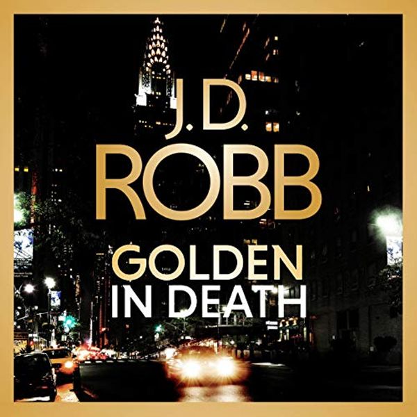 Cover Art for B0821MKSHQ, Golden In Death: In Death, Book 50 by J. D. Robb