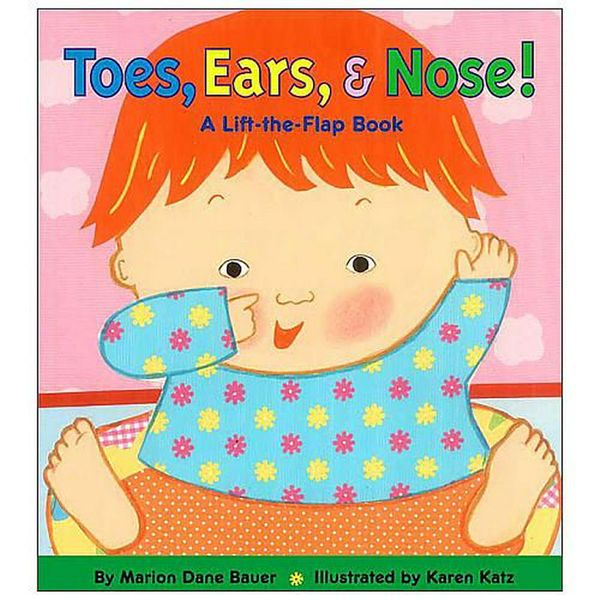 Cover Art for 9780689847127, Toes, Ears, & Nose!: A Lift-The-Flap Book by Marion Dane Bauer