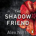 Cover Art for B088FZCSVS, The Shadow Friend by Alex North