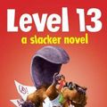 Cover Art for 9781338286205, Level 13 (a Slacker Novel) by Gordon Korman