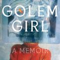 Cover Art for 9781984820310, Golem Girl: A Memoir by Riva Lehrer