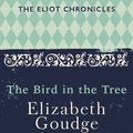 Cover Art for 9781473655935, The Bird in the Tree: Book One of The Eliot Chronicles by Elizabeth Goudge