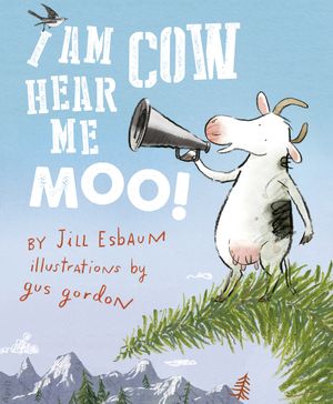 Cover Art for 9781743485439, I am Cow, Hear me Moo (eBook) by Esbaum Jill, Gus Gordon