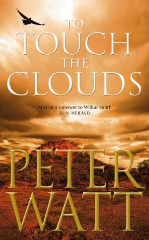 Cover Art for 9780330425827, To Touch the Clouds by Peter Watt