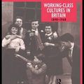 Cover Art for 9780415098977, Working Class Cultures in Britain, 1890-1960: Gender, Class and Ethnicity by Prof Joanna Bourke