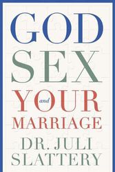 Cover Art for 9780802429018, God, Sex, and Your Marriage by Juli Slattery