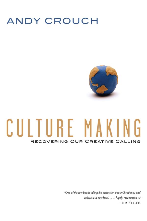 Cover Art for 9780830837557, Culture Making by Andy Crouch