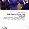 Cover Art for 9786134903097, Bob Berry (American Football) by Jerold Angelus