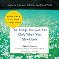 Cover Art for B0764DXC42, The Things You Can See Only When You Slow Down by Haemin Sunim
