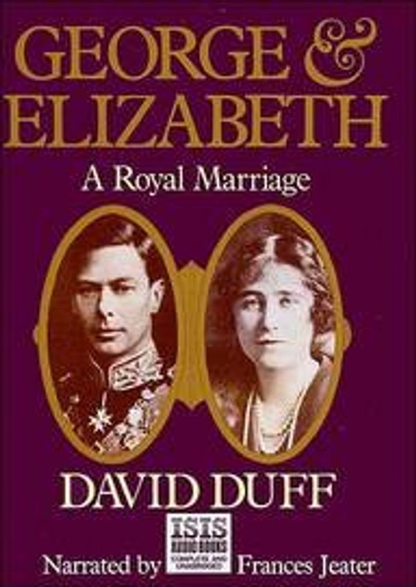 Cover Art for 9781850897200, George and Elizabeth: Complete & Unabridged by David Duff