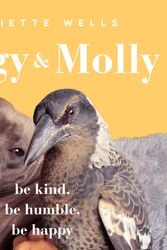 Cover Art for 9781761344503, Peggy and Molly: Be Kind, Be Humble, Be Happy by Juliette Wells