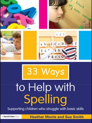 Cover Art for 9781136947414, 33 Ways to Help with Spelling by Heather Morris, Sue Smith