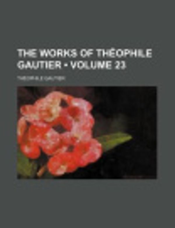 Cover Art for 9781154435535, The Works of Th Ophile Gautier  Volume 2 by Th Ophile Gautier