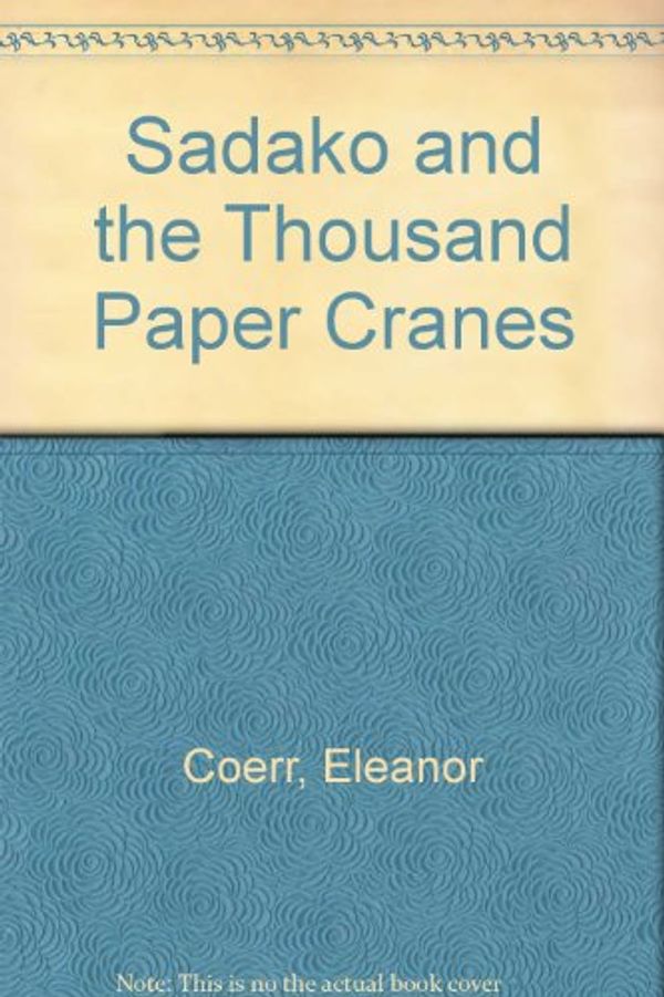 Cover Art for 9781439529812, Sadako and the Thousand Paper Cranes by Eleanor Coerr