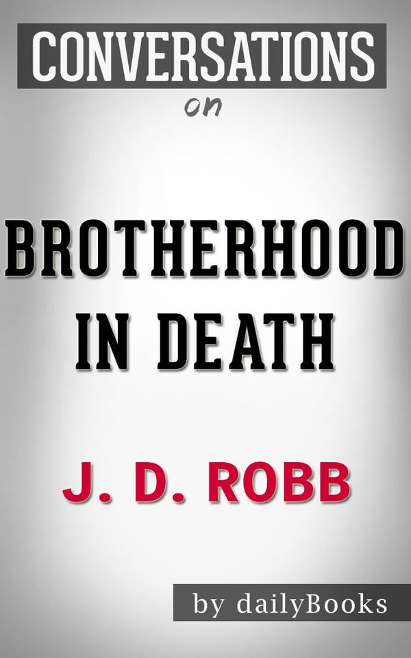 Cover Art for 1230001223477, Brotherhood in Death: A Novel by J.D. Robb Conversation Starters by dailyBooks