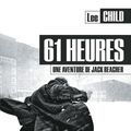 Cover Art for 9782702152393, 61 Heures: Une Aventure de Jack Reacher by Lee Child