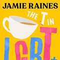 Cover Art for B0BY1V6BXT, The T in LGBT: Everything you need to know about being trans by Raines, Jamie