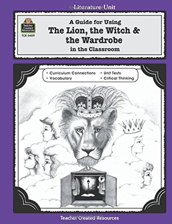 Cover Art for 9781557344090, A Literature Unit for "the Lion, the Witch and the Wardrobe" by C.S. Lewis by Michael Shepherd