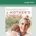 Cover Art for 9780369310767, A Mother's Choice (16pt Large Print Edition) by Elle Halliwell