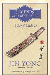 Cover Art for 9780857054616, A Bond Undone: Legends of the Condor Heroes Vol. 2 by Jin Yong