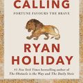 Cover Art for 9781788166270, Courage Is Calling: A Book About Bravery by Ryan Holiday