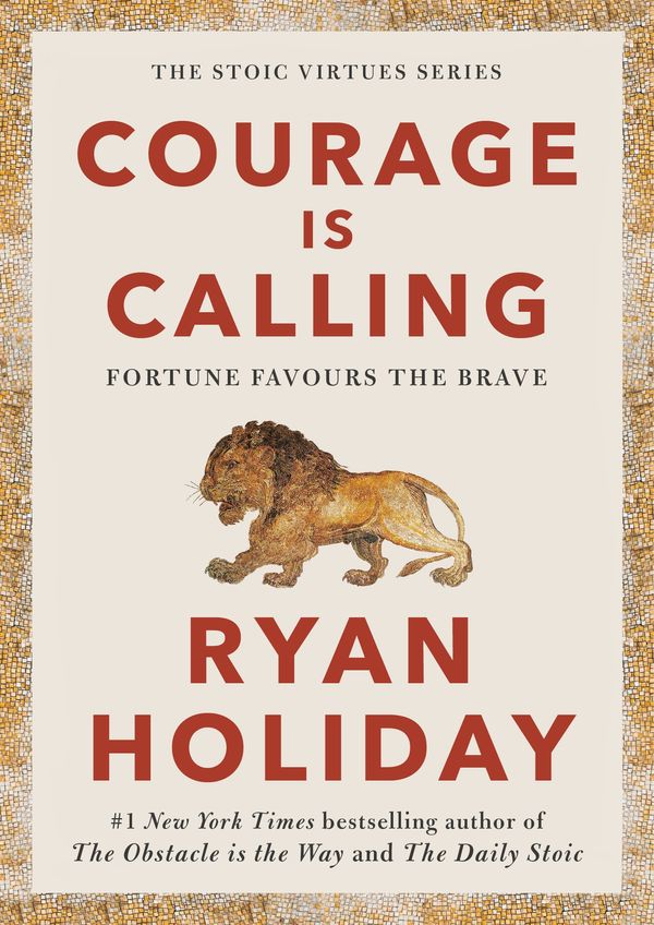 Cover Art for 9781788166270, Courage Is Calling: A Book About Bravery by Ryan Holiday