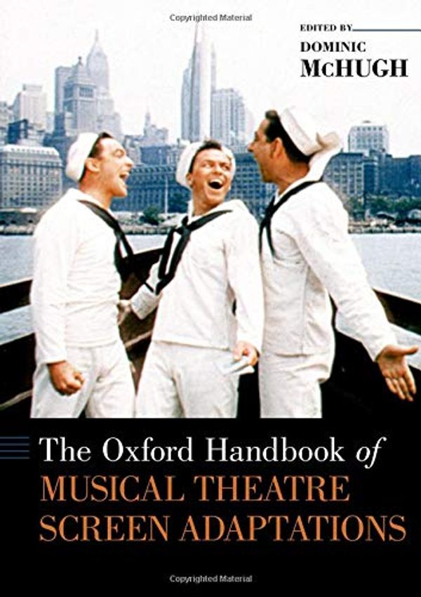 Cover Art for 9780190469993, The Oxford Handbook of Musical Theatre Screen Adaptations (Oxford Handbooks) by Dominic McHugh