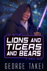 Cover Art for 9780991370108, Lions and Tigers and Bears by George Takei