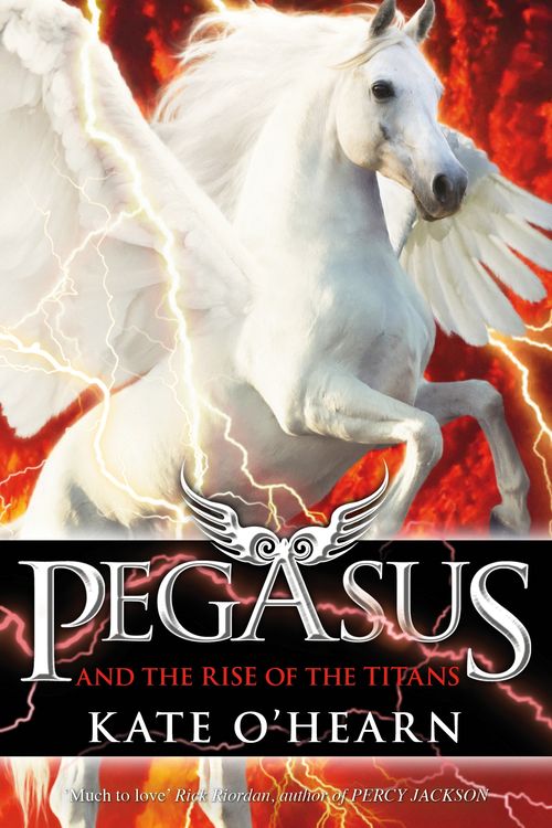 Cover Art for 9781444922387, Pegasus and the Rise of the Titans: Book 5 by Kate O'Hearn