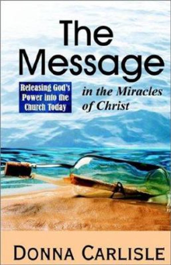 Cover Art for 9780964221130, The Message in the Miracles by Donna Carlisle