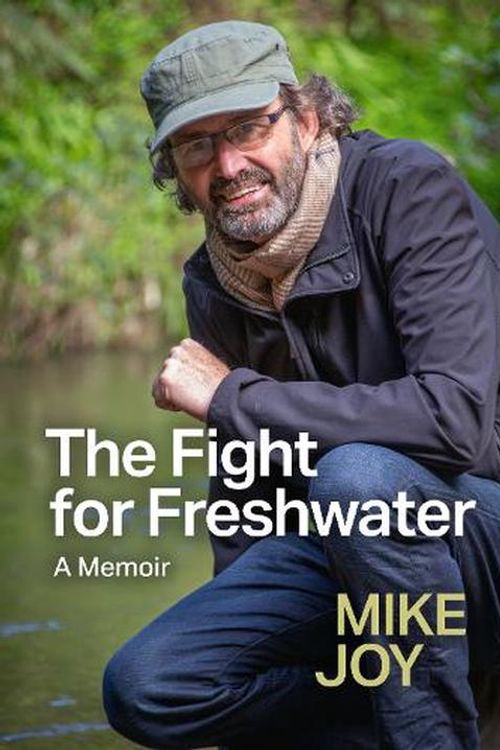 Cover Art for 9781991033840, The Fight for Freshwater by Mike Joy