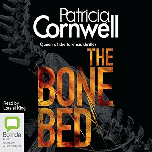 Cover Art for 1445846756, The Bone Bed: Scarpetta, Book 20 by Patricia Cornwell